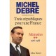 Trois Republiques Pour Une France 1946-1958 T. 2 - Michel Debre