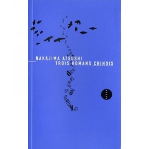 Trois Romans Chinois - Nakajima Atsushi