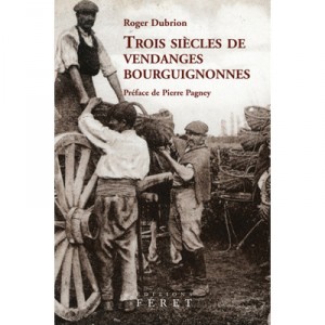 Three centuries of Burgundian Harvest - Roger Dubrion