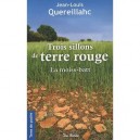 Trois Sillons De Terre Rouge - Jean-louis Quereillhac