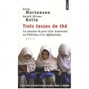 Trois Tasses De The , La Mission De Paix D'un Americain Au Pakistan Et En Afghanistan - Greg Mortenson , David Oliver Relin