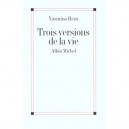 Trois Versions De La Vie - Yasmina Reza