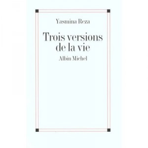Three Versions Of Life - Yasmina Reza