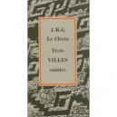 Trois Villes Saintes - Jean-marie Gustave Le Clezio