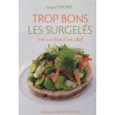 Trop Bons Les Surgeles - Jacques Thorel