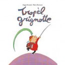 Tropel Grignotte - Magali Bonniol , Pierre Bertrand