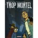 Trop Mortel T.1 - Corbeyran , Sarn , Pachedo , Casadei