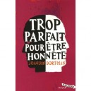 Trop Parfait Pour Etre Honnete - Joaquin Dorfman