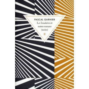 Les Insulaires , Et Autres Romans (noirs) - Pascal Garnier