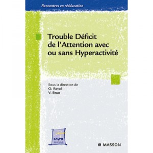 Trouble Deficit De L'attention Avec Ou Sans Hyperactivite - O. Revol , V. Brun