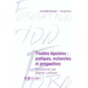 Troubles Bipolaires , Pratiques, Recherches Et Perspectives - Marion Leboyer