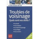 Troubles Du Voisinage , Quels Sont Vos Droits (edition 2011) - Monique Ciprut , Agnes Chambaud