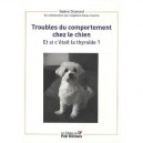 Troubles Du Comportement Chez Le Chien , Et Si C'etait La Thyroide ? - Valerie Dramard , Segolene Donas-courlin