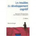 Les Troubles Du Developpement Cognitif , Approche Therapeutique Chez L'enfant Et L'adolescent - Maurice Berger