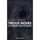 Trous Noirs , La Guerre Des Savants - Leonard Susskind