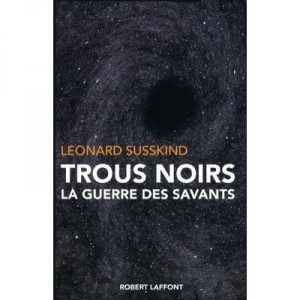 Trous Noirs , La Guerre Des Savants - Leonard Susskind