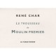 Le Trousseau De Moulin Premier , La Table Ronde - Rene Char