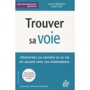 Trouver Sa Voie , Reorienter Sa Cariere Et Sa Vie En Accord Avec Ses Motivations - Gerard Rodach , Aviad Goz