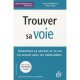 Trouver Sa Voie , Reorienter Sa Cariere Et Sa Vie En Accord Avec Ses Motivations - Gerard Rodach , Aviad Goz