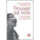 Trouver Sa Voix , Controler Sa Respiration, Enrichir Son Timbre, Elargir Son Registre Vocal - Louis-jacques Rondeleux