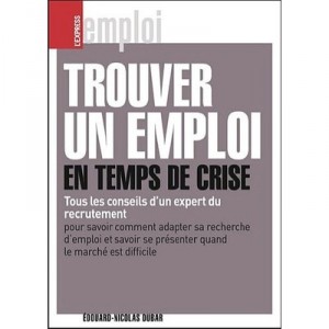 Trouver Un Emploi En Temps De Crise - Edouard-nicolas Dubar