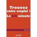 Trouvez Votre Emploi , Le Kit Minute ! - Alain Labruffe