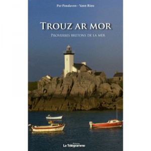 Trouz Ar Mor , Le Bruit De La Mer , Proverbes Bretons De La Mer - Yann Riou , Per Pondaven