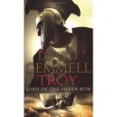 Troy: Lord Of The Silver Bow - David Gemmell