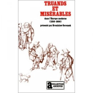 Truands Et Miserables Dans L'europe Moderne (1350-1600) - Bronislaw Geremek