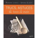 Trucs, Astuces Et Tours De Main - Gerard Gilbert , Bernard Loiseau