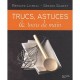 Trucs, Astuces Et Tours De Main - Gerard Gilbert , Bernard Loiseau