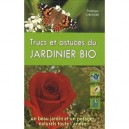 Trucs Et Astuces Du Jardinier Bio , Un Beau Jardin Naturel Toute L'annee - Frederique Chevalier