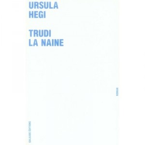 Trudi La Naine - Ursula Hegi