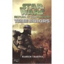 Star Wars T.87 , Republic Commando T.3 , True Colors - Karen Traviss
