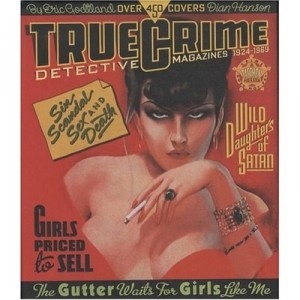 True Crime , Detective Magazine 1924-1969 - Eric Godtland