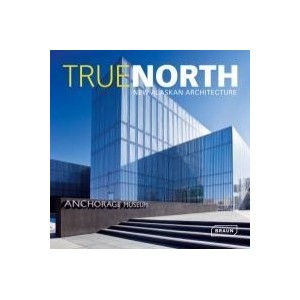 True North New Alaskan Architecture /anglais - Decker Julie