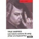 True Vampires , Les Tueurs Suceurs De Sang D'hier Et D'aujourd'hui - Sondra London