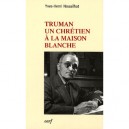 Truman, Un Chretien A La Maison Blanche - Yves-henri Nouailhat