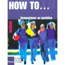 How To , Communiquer Au Quotidien - Anne Durr , Christophe Poire