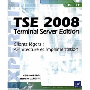 Tse 2008 , Terminal Server Edition , Clients Legers : Architecture Et Implementation - Hervann Allegre , Cedric Ortega