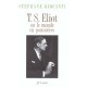 T. S. Eliot Ou Le Monde En Poussieres - Stephane Giocanti