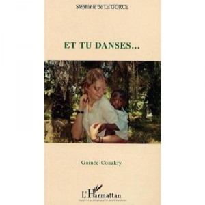 Et Tu Danses... Guinee-conakry - Stephanie De La Gorce