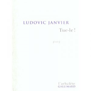 Tue-le - Ludovic Janvier