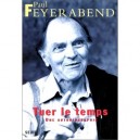 Tuer Le Temps , Une Autobiographie - Paul Feyerabend