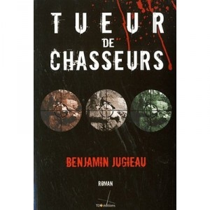 Tueur De Chasseurs - Benjamin Jugieau