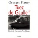Tuez De Gaulle ! Histoire De L'attentat Du Petit-clamart - Georges Fleury