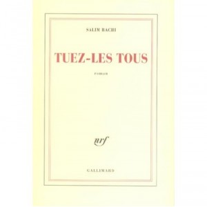 Tuez-les Tous - Salim Bachi