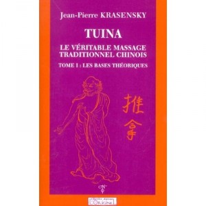 Tuina T.1 , Le Veritable Massage Traditionnel Chinois , Les Bases Theoriques - Jean-pierre Krasensky