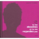 Tu Me Dessines Et Tu Me Regardes Pas - Perrine Rouillon