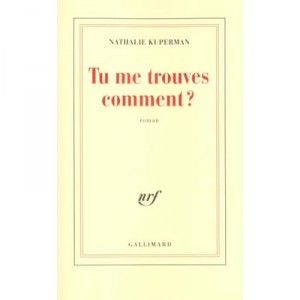 Tu Me Trouves Comment - Nathalie Kuperman